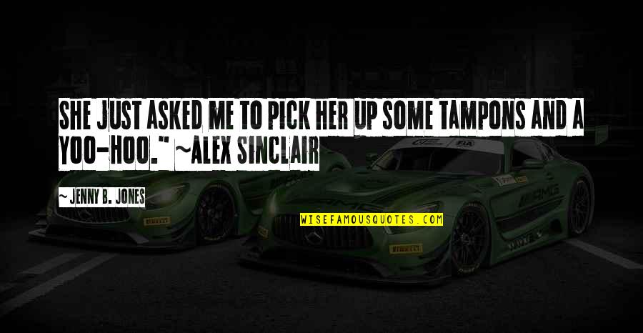 Summer Is Near Quotes By Jenny B. Jones: She just asked me to pick her up