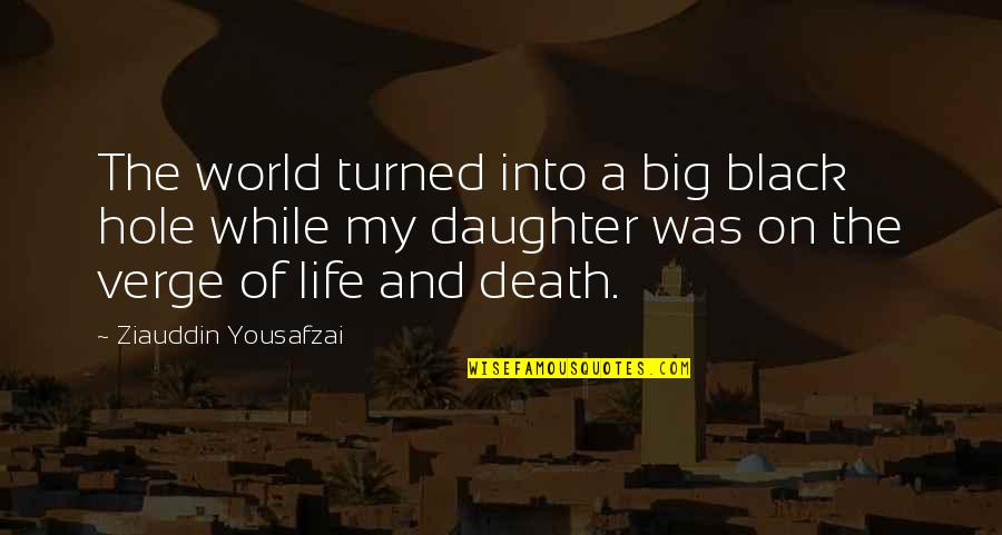 Summer Love Notebook Quotes By Ziauddin Yousafzai: The world turned into a big black hole