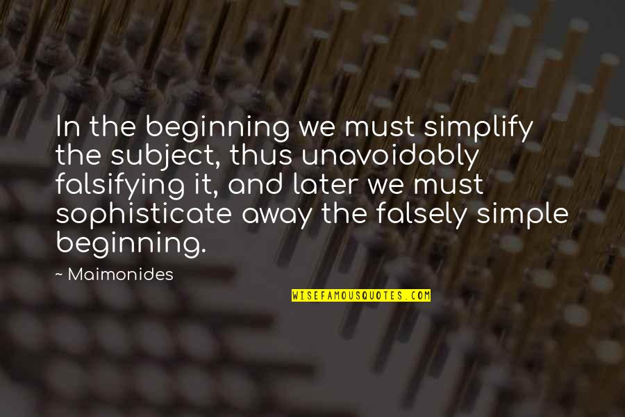 Summer Meadow Quotes By Maimonides: In the beginning we must simplify the subject,