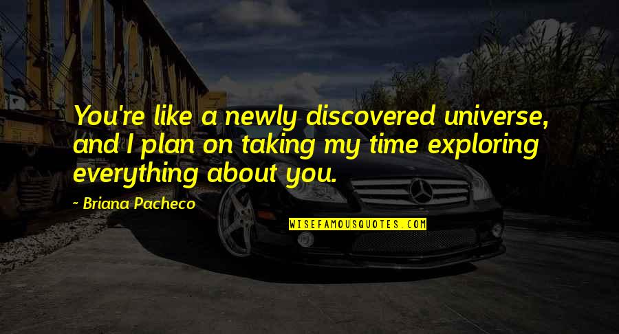 Summer Pegboard Quotes By Briana Pacheco: You're like a newly discovered universe, and I Summer Pegboard Quotes By Briana Pacheco: You're like a newly discovered universe, and I
