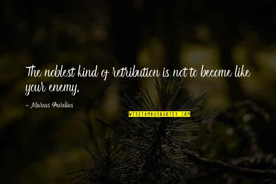 Summer Perfume Quotes By Marcus Aurelius: The noblest kind of retribution is not to Summer Perfume Quotes By Marcus Aurelius: The noblest kind of retribution is not to