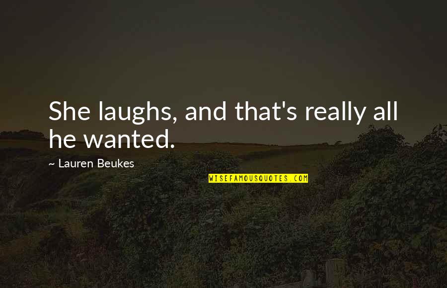 Summer Quotations Quotes By Lauren Beukes: She laughs, and that's really all he wanted.
