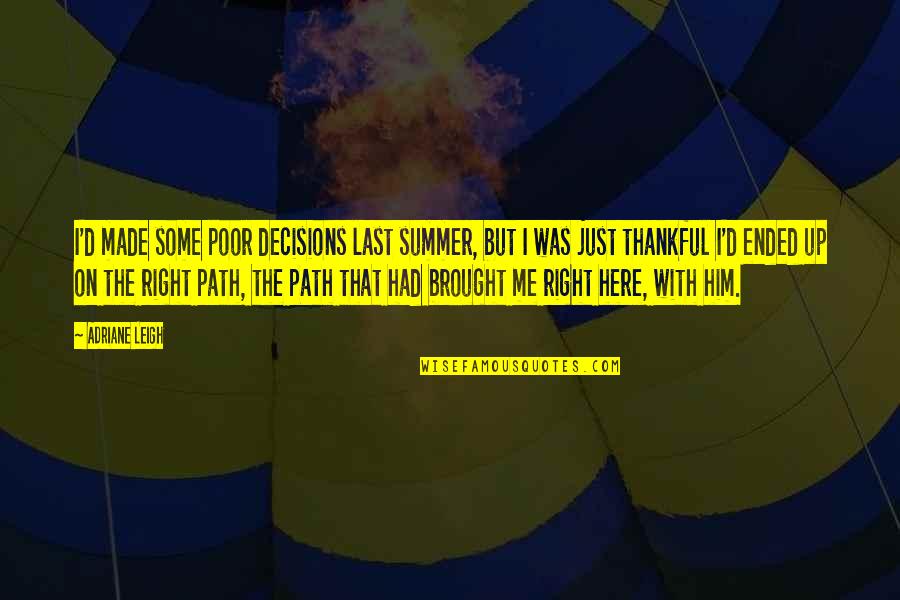 Summer Quotes By Adriane Leigh: I'd made some poor decisions last summer, but