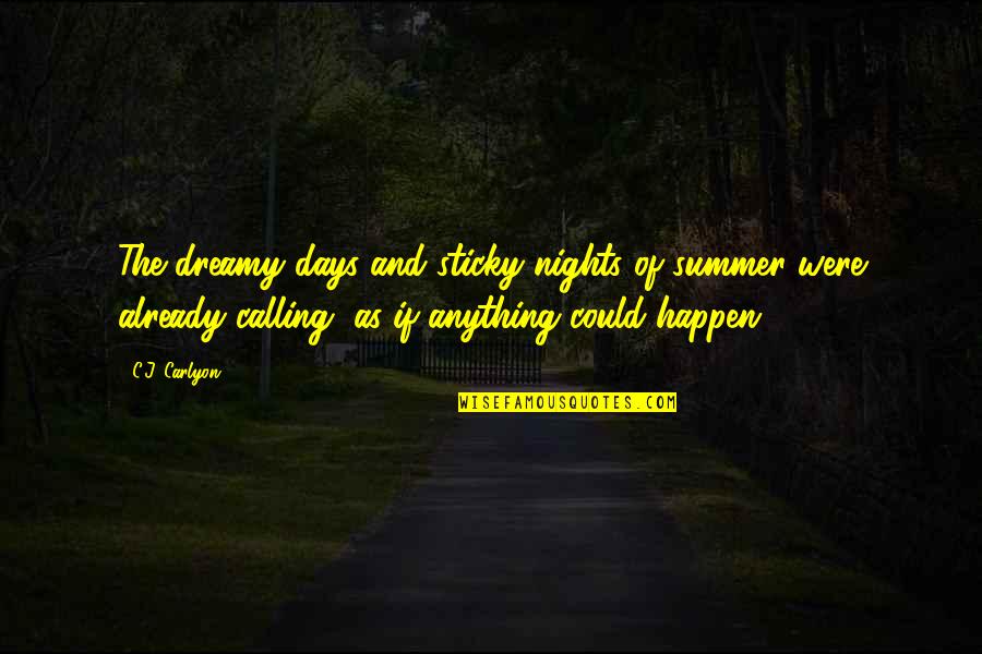 Summer Quotes Quotes By C.J. Carlyon: The dreamy days and sticky nights of summer