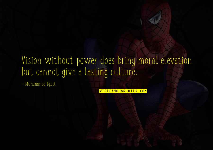 Summer Rain Dance Quotes By Muhammad Iqbal: Vision without power does bring moral elevation but
