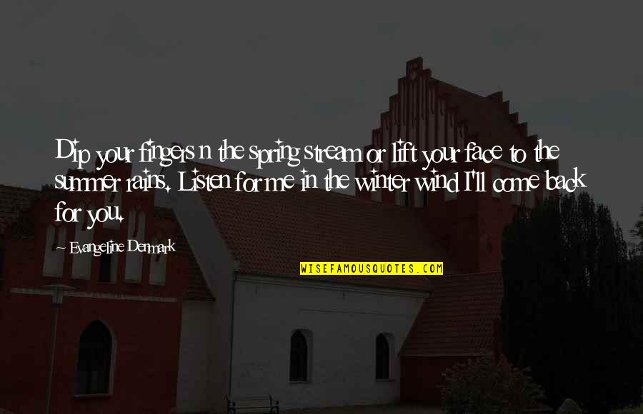 Summer Rains Quotes By Evangeline Denmark: Dip your fingers n the spring stream or