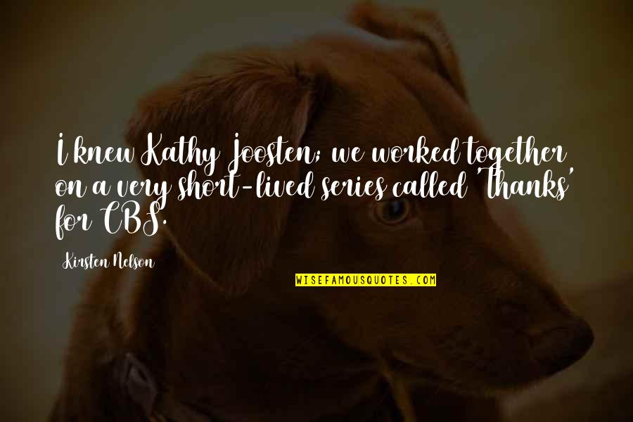 Summer Ready Quotes By Kirsten Nelson: I knew Kathy Joosten; we worked together on Summer Ready Quotes By Kirsten Nelson: I knew Kathy Joosten; we worked together on