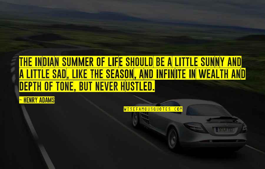 Summer Season Quotes By Henry Adams: The Indian Summer of life should be a