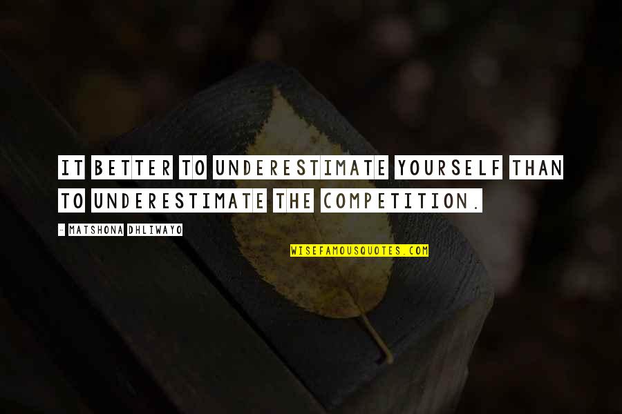 Summer Selfies Quotes By Matshona Dhliwayo: It better to underestimate yourself than to underestimate