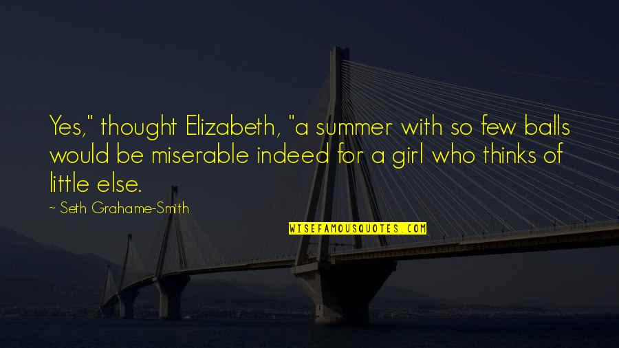 Summer Seth Quotes By Seth Grahame-Smith: Yes," thought Elizabeth, "a summer with so few