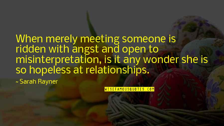 Summer Shakes Quotes By Sarah Rayner: When merely meeting someone is ridden with angst Summer Shakes Quotes By Sarah Rayner: When merely meeting someone is ridden with angst