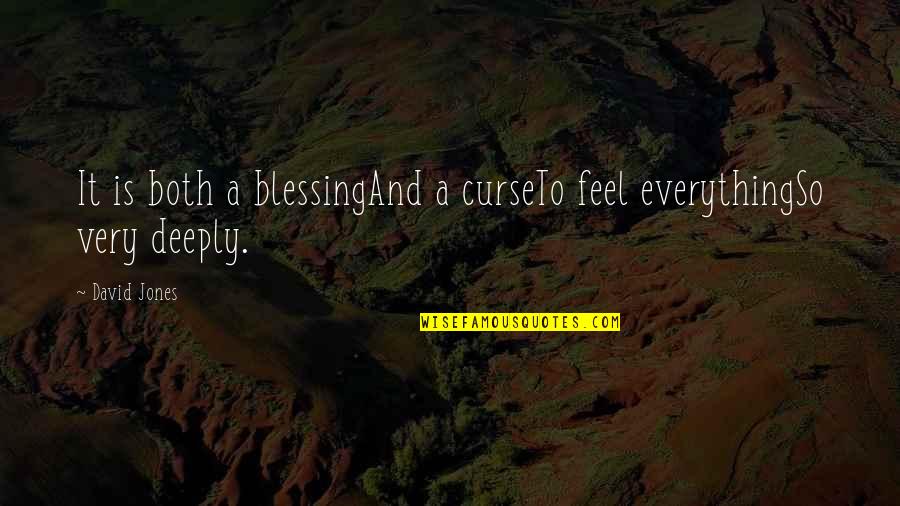 Summer Sizzle Quotes By David Jones: It is both a blessingAnd a curseTo feel