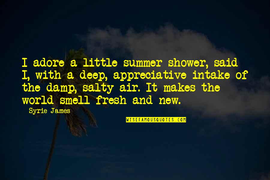 Summer Smell Quotes By Syrie James: I adore a little summer shower, said I,