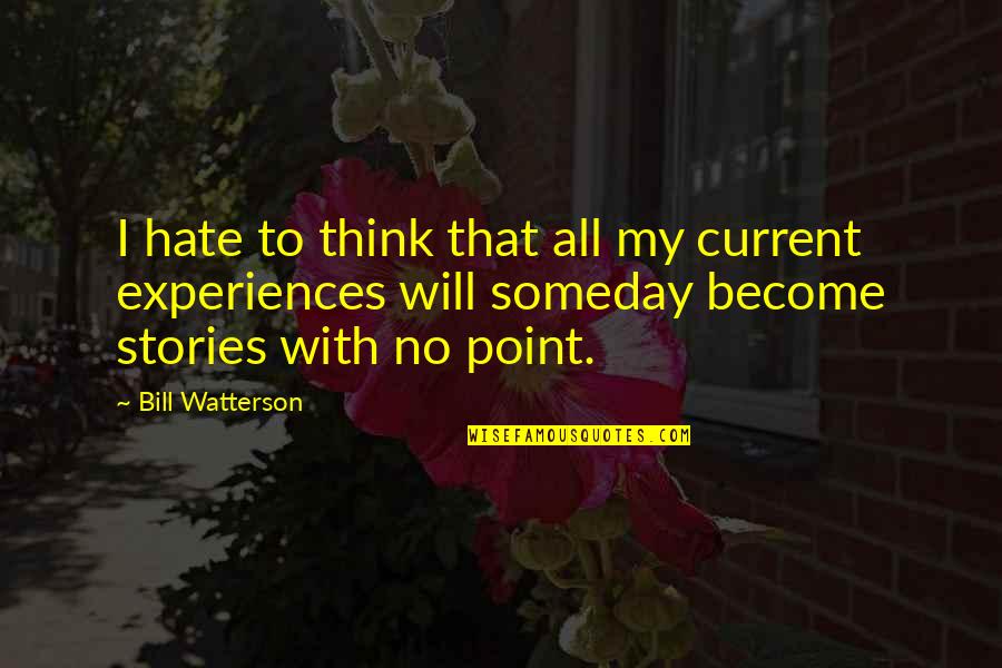 Summer Solstice Inspirational Quotes By Bill Watterson: I hate to think that all my current Summer Solstice Inspirational Quotes By Bill Watterson: I hate to think that all my current