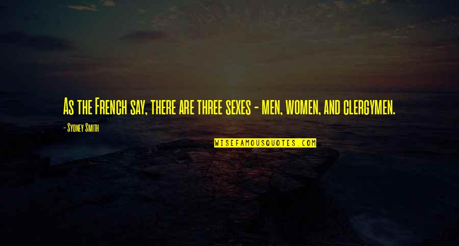 Summer Stories Quotes By Sydney Smith: As the French say, there are three sexes