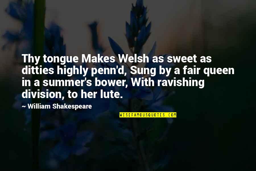 Summer Sweet Quotes By William Shakespeare: Thy tongue Makes Welsh as sweet as ditties