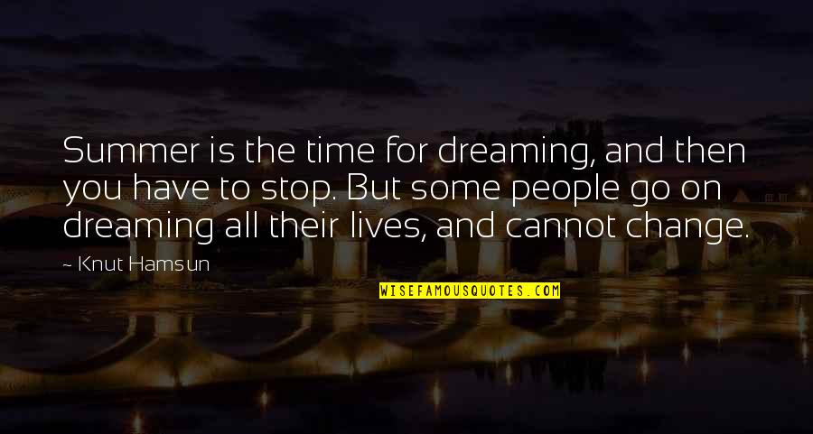 Summer Time Quotes By Knut Hamsun: Summer is the time for dreaming, and then