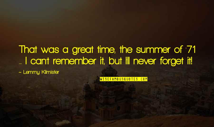 Summer Time Quotes By Lemmy Kilmister: That was a great time, the summer of