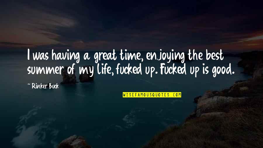 Summer Time Quotes By Rinker Buck: I was having a great time, enjoying the