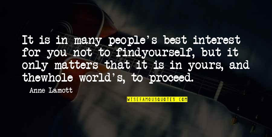Summer Trip With Friends Quotes By Anne Lamott: It is in many people's best interest for Summer Trip With Friends Quotes By Anne Lamott: It is in many people's best interest for