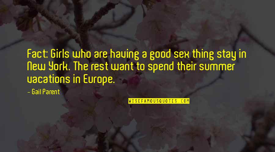 Summer Vacations Quotes By Gail Parent: Fact: Girls who are having a good sex