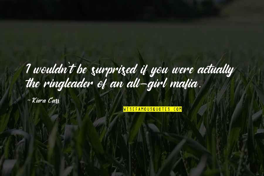 Summer Walker Instagram Quotes By Kiera Cass: I wouldn't be surprised if you were actually