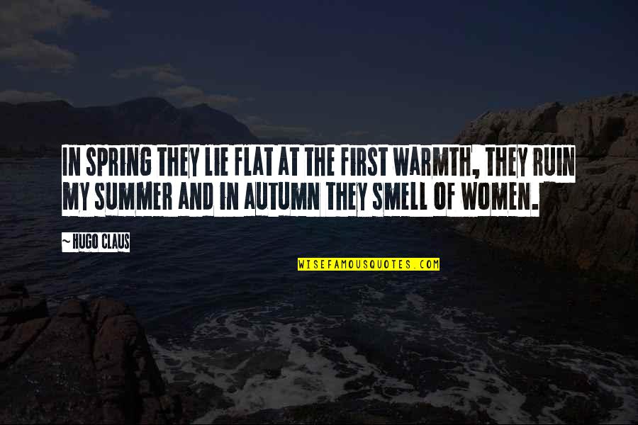 Summer Warmth Quotes By Hugo Claus: In spring they lie flat at the first Summer Warmth Quotes By Hugo Claus: In spring they lie flat at the first