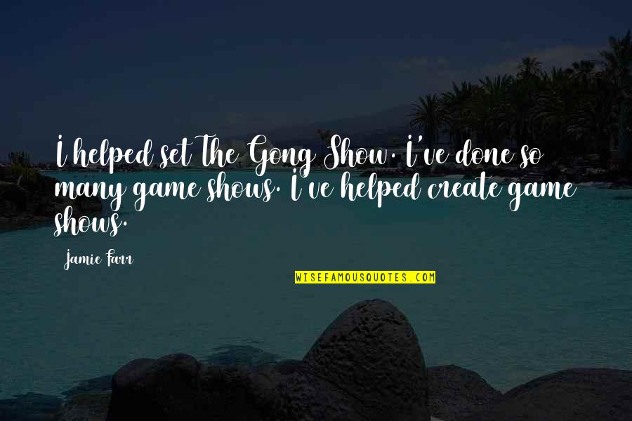 Summer Warmth Quotes By Jamie Farr: I helped set The Gong Show. I've done Summer Warmth Quotes By Jamie Farr: I helped set The Gong Show. I've done
