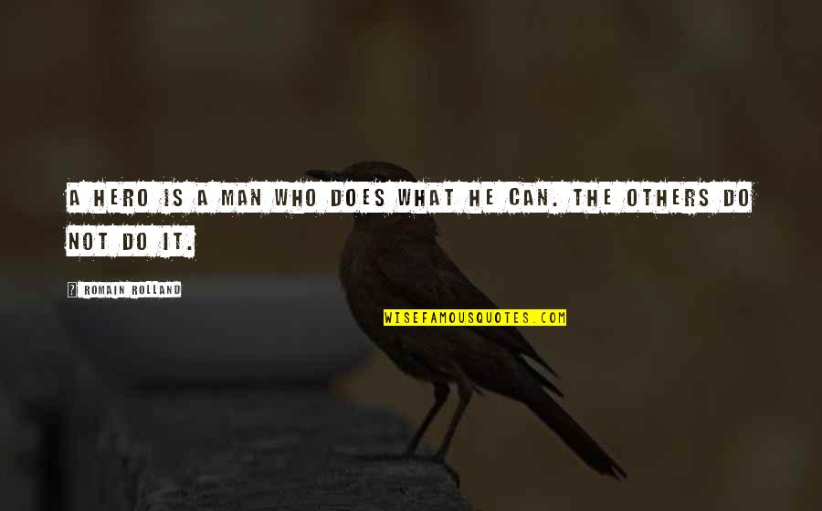 Summer Warmth Quotes By Romain Rolland: A hero is a man who does what Summer Warmth Quotes By Romain Rolland: A hero is a man who does what