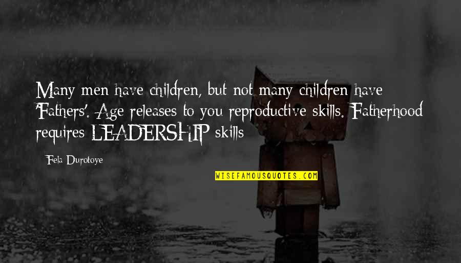 Summerland Michael Chabon Quotes By Fela Durotoye: Many men have children, but not many children