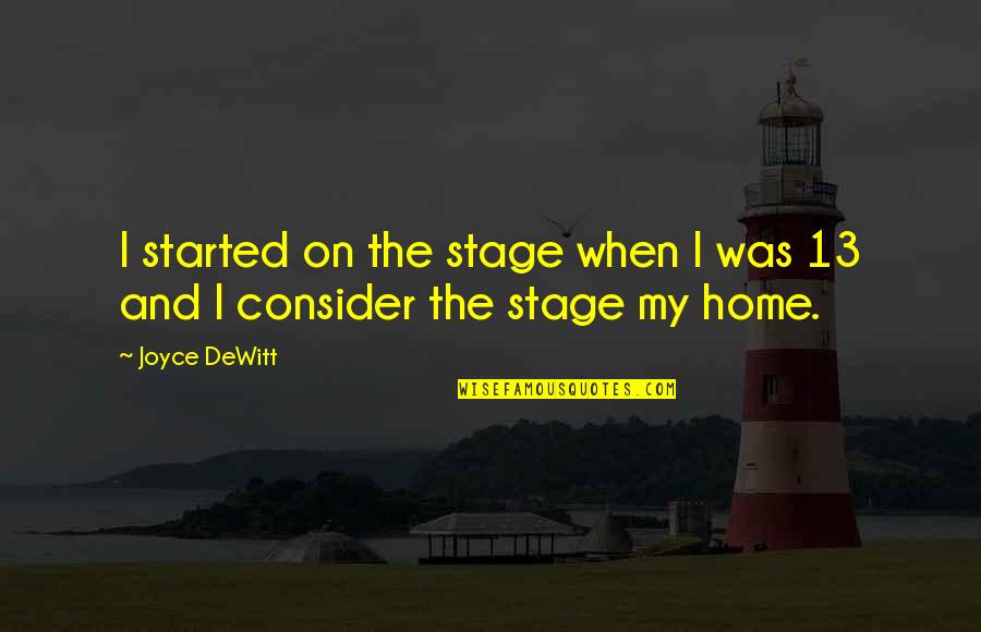 Summerour Lamps Quotes By Joyce DeWitt: I started on the stage when I was