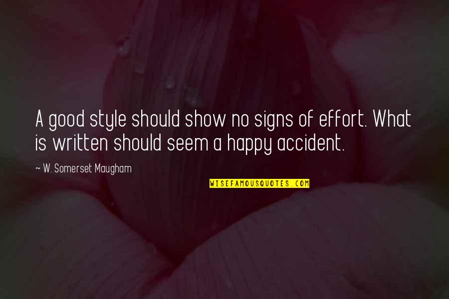 Summing Quotes By W. Somerset Maugham: A good style should show no signs of