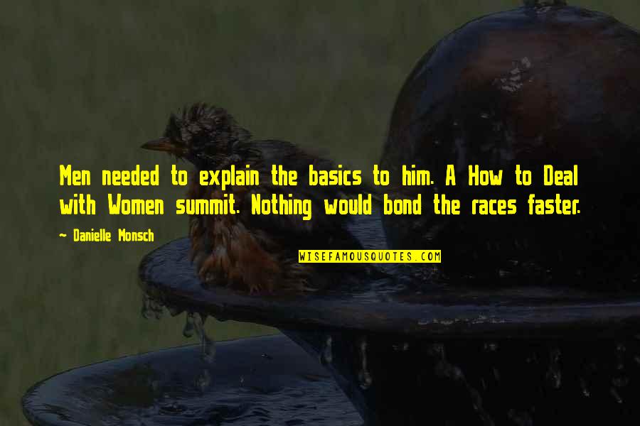 Summit Quotes By Danielle Monsch: Men needed to explain the basics to him.