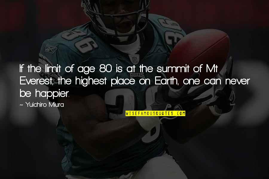 Summit Quotes By Yuichiro Miura: If the limit of age 80 is at