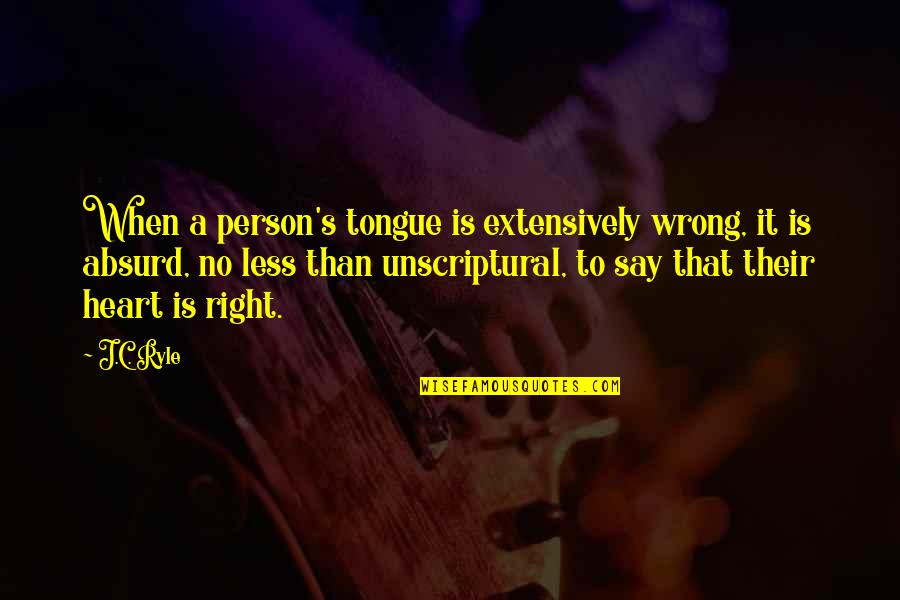 Summly App Quotes By J.C. Ryle: When a person's tongue is extensively wrong, it