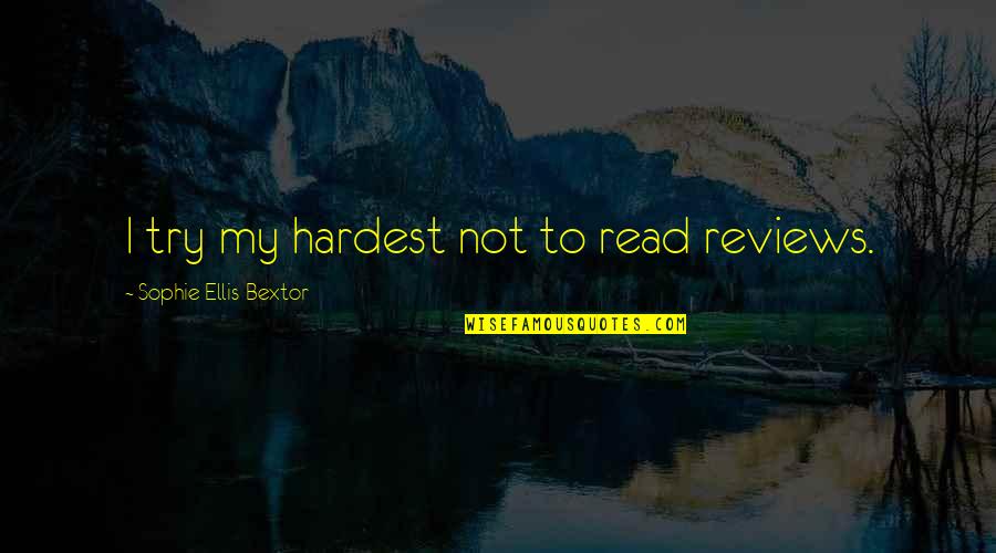 Summly App Quotes By Sophie Ellis-Bextor: I try my hardest not to read reviews. Summly App Quotes By Sophie Ellis-Bextor: I try my hardest not to read reviews.