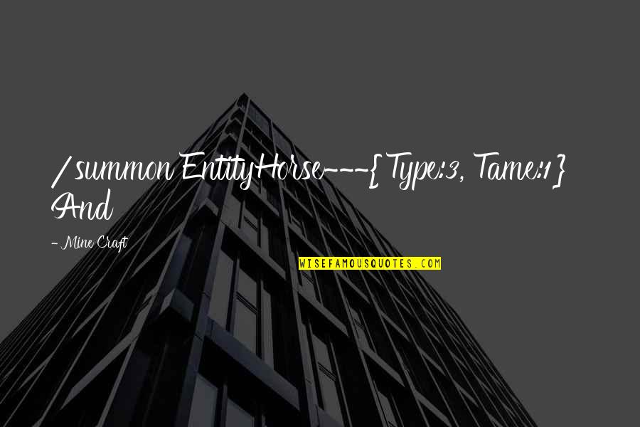 Summon Quotes By Mine Craft: /summon EntityHorse~~~{Type:3, Tame:1} And Summon Quotes By Mine Craft: /summon EntityHorse~~~{Type:3, Tame:1} And