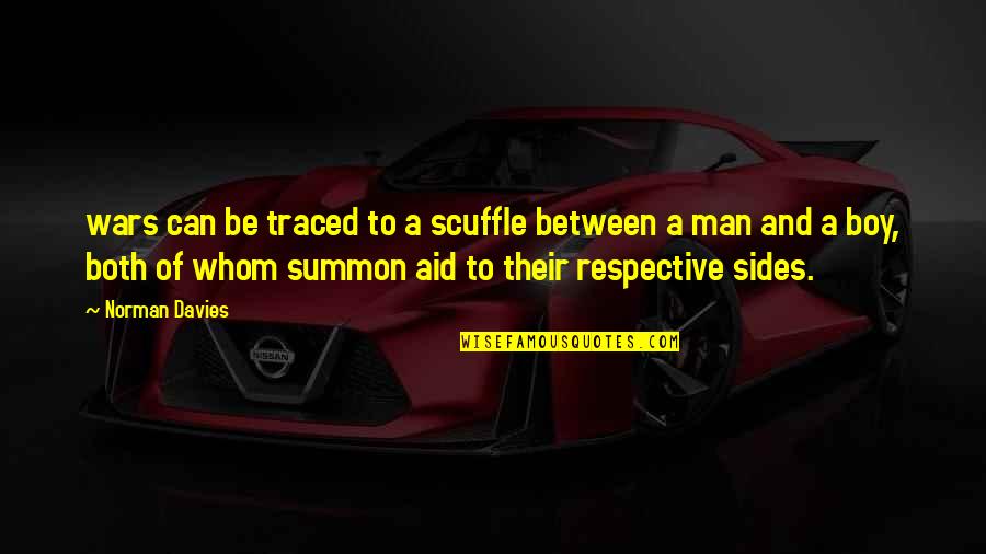 Summon Quotes By Norman Davies: wars can be traced to a scuffle between Summon Quotes By Norman Davies: wars can be traced to a scuffle between