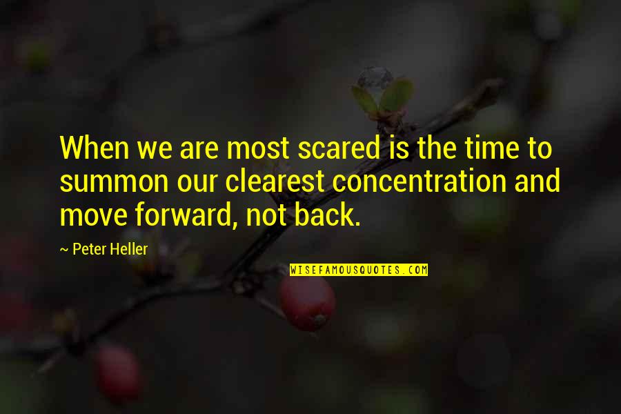 Summon Quotes By Peter Heller: When we are most scared is the time Summon Quotes By Peter Heller: When we are most scared is the time