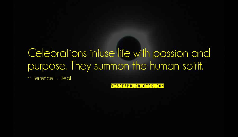 Summon Quotes By Terrence E. Deal: Celebrations infuse life with passion and purpose. They