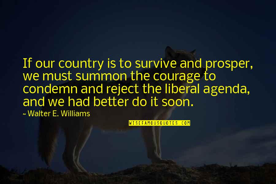 Summon Quotes By Walter E. Williams: If our country is to survive and prosper, Summon Quotes By Walter E. Williams: If our country is to survive and prosper,