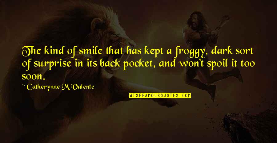 Summoning Dark Quotes By Catherynne M Valente: The kind of smile that has kept a Summoning Dark Quotes By Catherynne M Valente: The kind of smile that has kept a