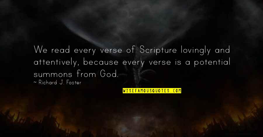 Summons Quotes By Richard J. Foster: We read every verse of Scripture lovingly and