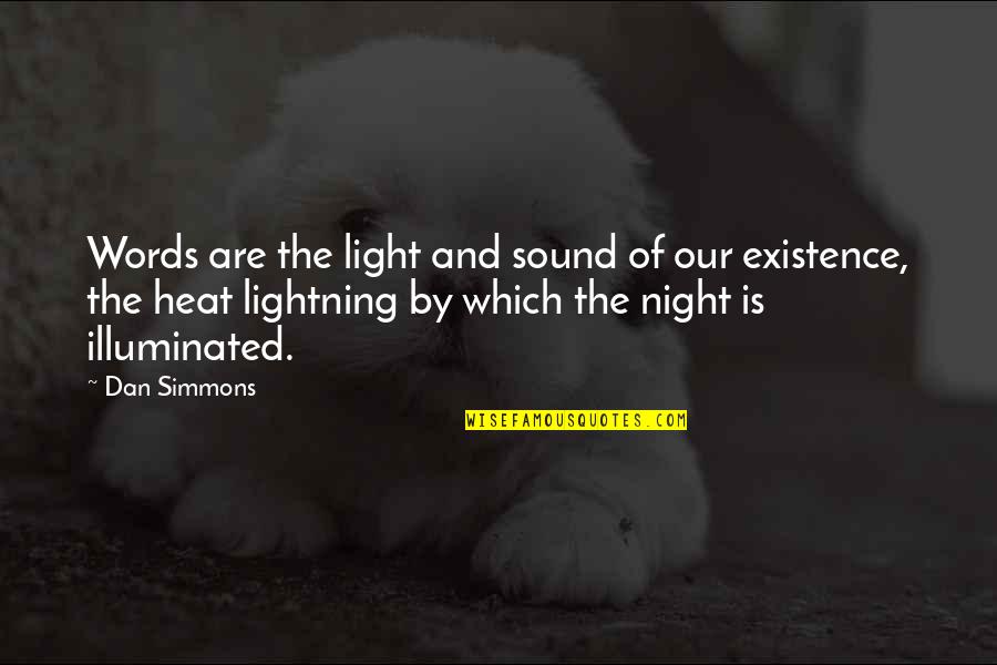 Sumorina Quotes By Dan Simmons: Words are the light and sound of our