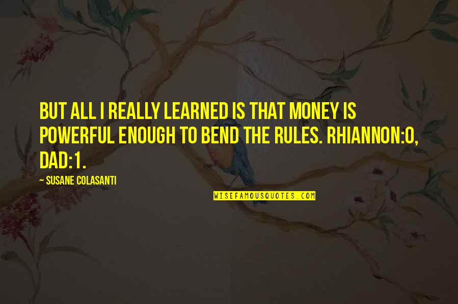 Sumoringen Quotes By Susane Colasanti: But all I really learned is that money Sumoringen Quotes By Susane Colasanti: But all I really learned is that money