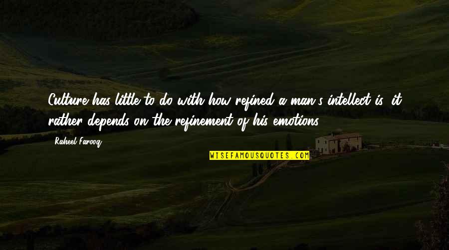 Sumperimposed Quotes By Raheel Farooq: Culture has little to do with how refined Sumperimposed Quotes By Raheel Farooq: Culture has little to do with how refined