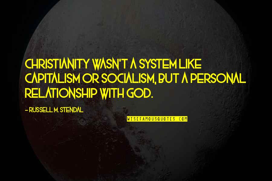 Sumthin Terrible Quotes By Russell M. Stendal: Christianity wasn't a system like capitalism or socialism,