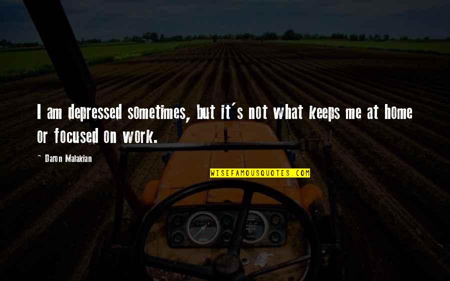 Sumuko Ka Na Quotes By Daron Malakian: I am depressed sometimes, but it's not what