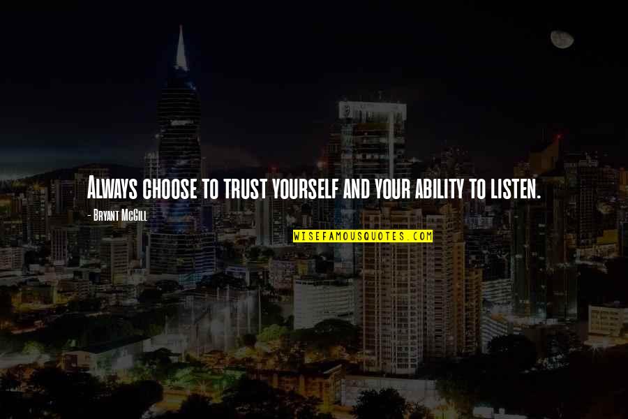 Sumuko Na Quotes By Bryant McGill: Always choose to trust yourself and your ability