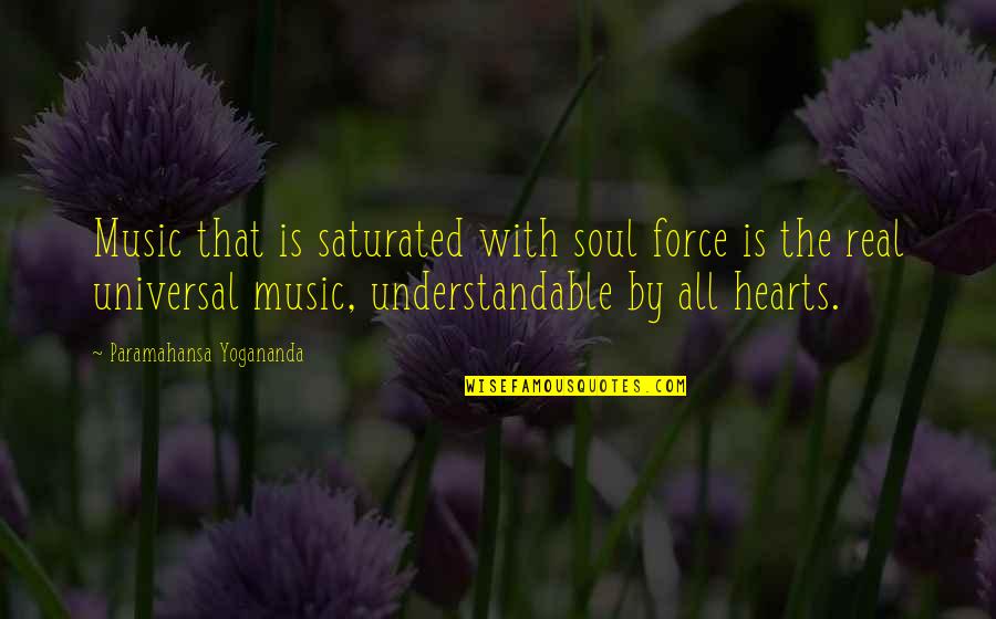 Sumy Today Quotes By Paramahansa Yogananda: Music that is saturated with soul force is